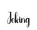 Joking